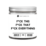 F*ck This, F*ck That, F*uck Everything (Censored) Candle - 9oz