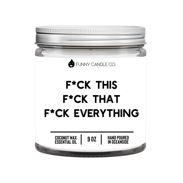 F*ck This, F*ck That, F*uck Everything (Censored) Candle - 9oz