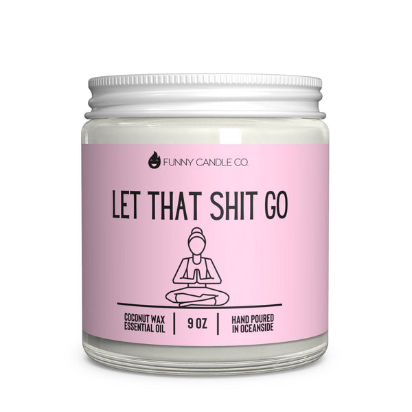 Let That Sh*t Go Candle - 9oz